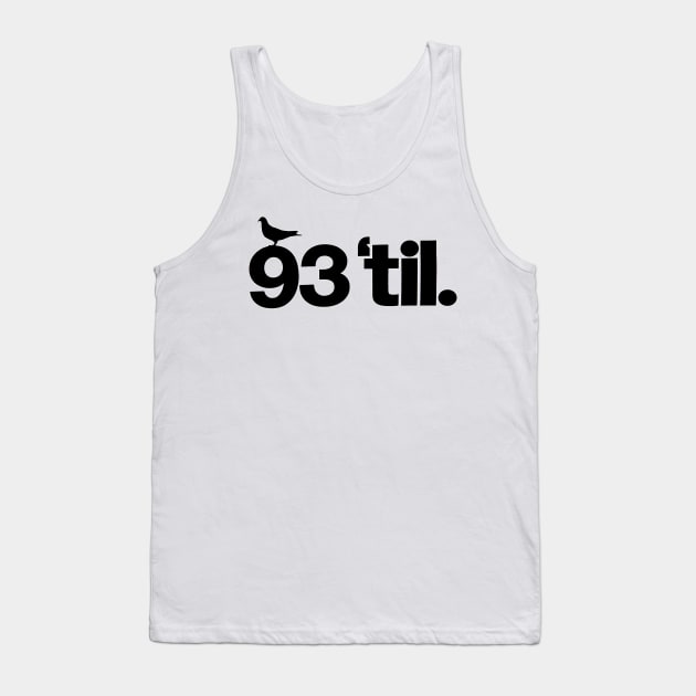 93 til infinity Tank Top by StrictlyDesigns